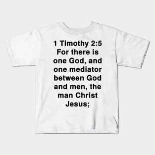 1 Timothy 2:5  King James Version (KJV) Bible Verse Typography Kids T-Shirt